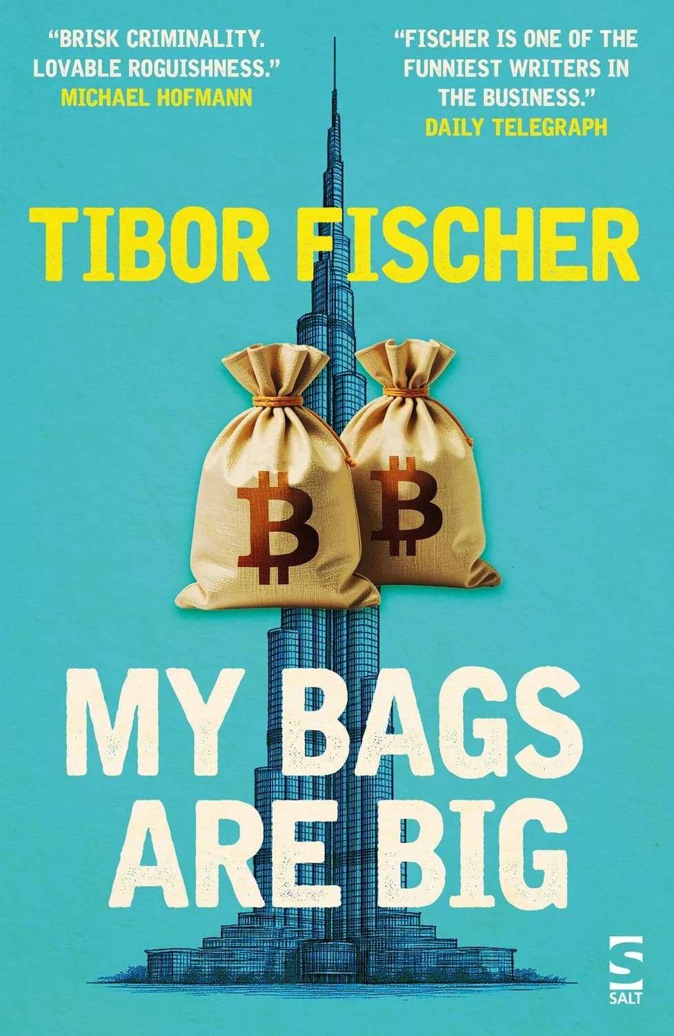 Couverture du roman «My Bags Are Big» de Tibor Fischer: deux sacs d'argent frappés du signe Bitcoin devant la tour Burj Khalifa sur fond turquoise.